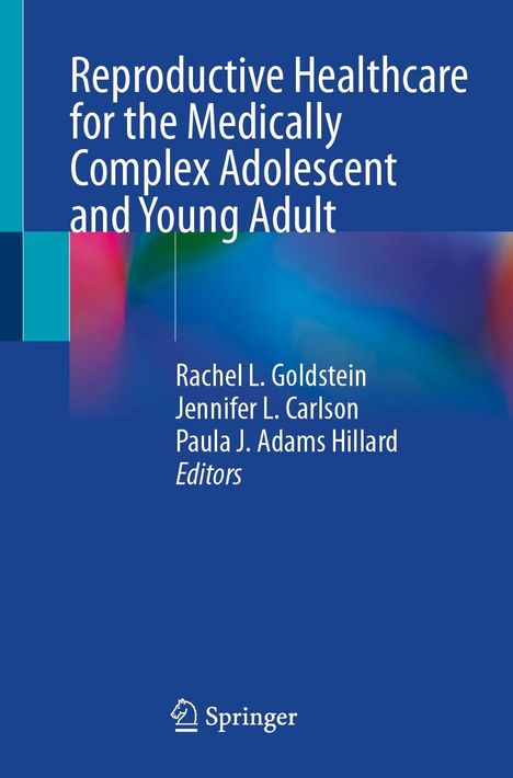 "Reproductive Healthcare for the Medically Complex Adolescent and Young Adult" und Namen der Herausgeber. Blaues Design.