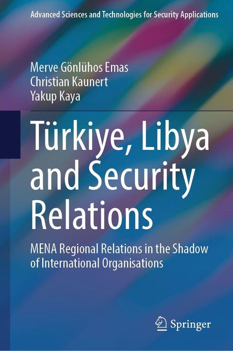 Buchcover mit dem Titel "Türkiye, Libya and Security Relations". Autoren: Merve Gönlühos Emas, Christian Kaunert, Yakup Kaya.