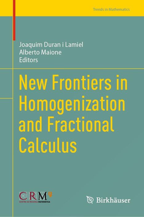 Titel: New Frontiers in Homogenization and Fractional Calculus. Autoren: Joaquim Duran i Lamiel, Alberto Maione. Verlag: Birkhäuser.