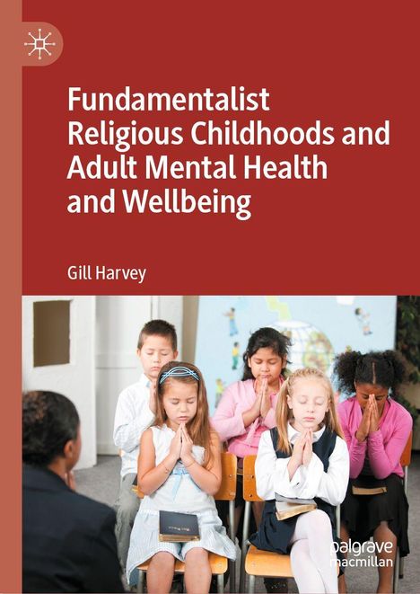 "Fundamentalist Religious Childhoods and Adult Mental Health and Wellbeing" von Gill Harvey. Kinder beten mit geschlossenen Augen.