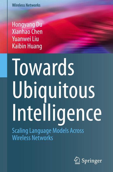 Titel: „Towards Ubiquitous Intelligence“. Autoren: Hongyang Du, Xianhao Chen, Yuanwei Liu, Kaibin Huang. Verlag: Springer. Hintergrund zeigt abstrakte, verschwommene Farben in Rot und Pink.