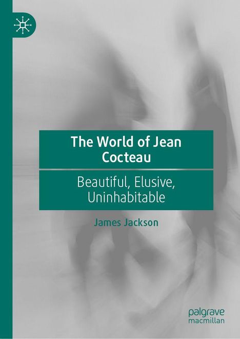 "The World of Jean Cocteau: Beautiful, Elusive, Uninhabitable" von James Jackson. Hintergrund unscharf grau. Links ein Logo.
