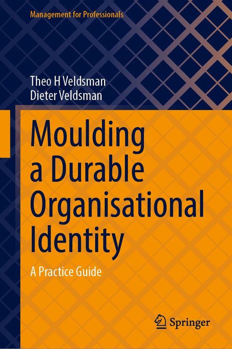 „Moulding a Durable Organisational Identity: A Practice Guide“ von Theo H Veldsman, Dieter Veldsman. Blau-orange Muster.