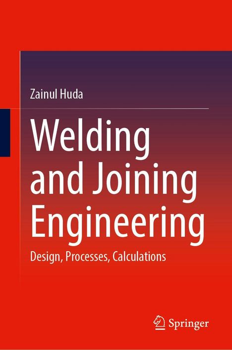 Text: "Zainul Huda, Welding and Joining Engineering, Design, Processes, Calculations." Logo von Springer unten rechts.