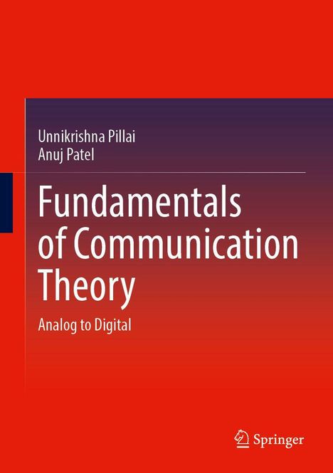 Text: "Unnikrishna Pillai, Anuj Patel, Fundamentals of Communication Theory, Analog to Digital." 
Rot-gelb verlaufender Hintergrund. Springer-Logo.