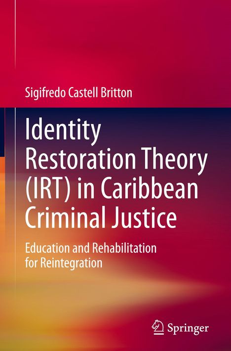Titel: "Identity Restoration Theory (IRT) in Caribbean Criminal Justice" von Sigifredo Castell Britton.