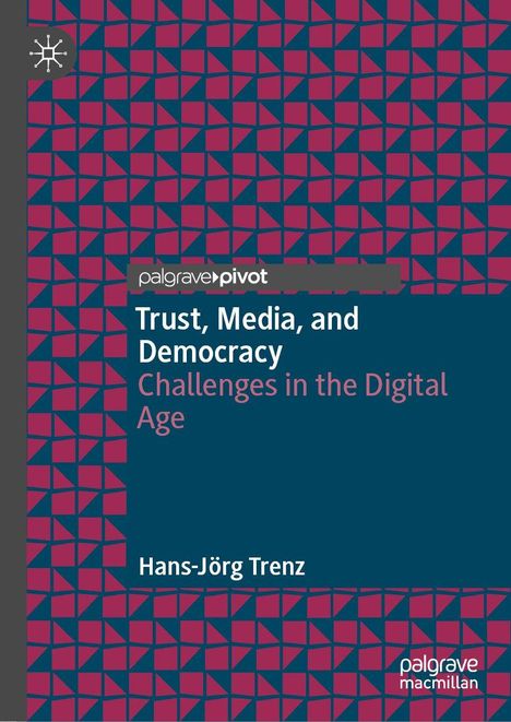 "Trust, Media, and Democracy: Challenges in the Digital Age" von Hans-Jörg Trenz, blau-rot geometrisches Muster, Logo oben.