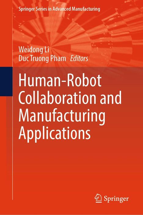 "Human-Robot Collaboration and Manufacturing Applications", Springer, Weidong Li, Duc Truong Pham. Roter Hintergrund.