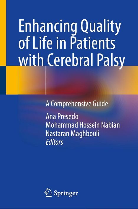 "Enhancing Quality of Life in Patients with Cerebral Palsy: A Comprehensive Guide. Ana Presedo, Mohammad Hossein Nabian, Nastaran Maghbouli. Logo: Springer."
