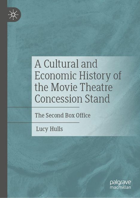 „A Cultural and Economic History of the Movie Theatre Concession Stand“ von Lucy Hulls; blaues Cover mit Logo links oben.