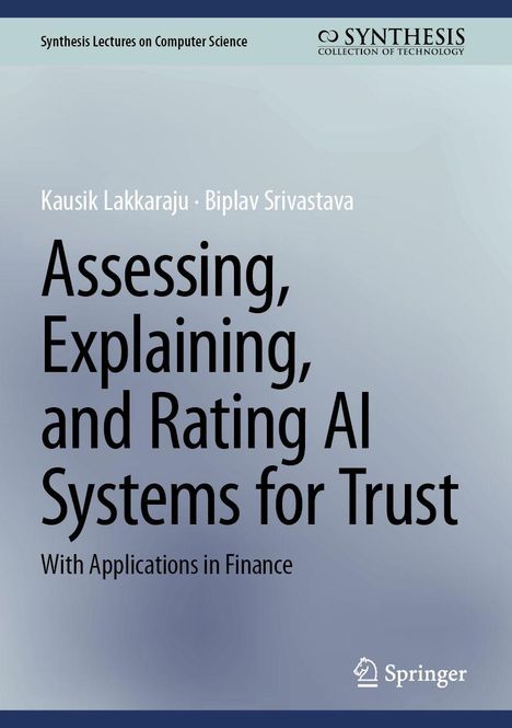 „Assessing, Explaining, and Rating AI Systems for Trust“; Autoren: Kausik Lakkaraju, Biplav Srivastava; Verlag: Springer.