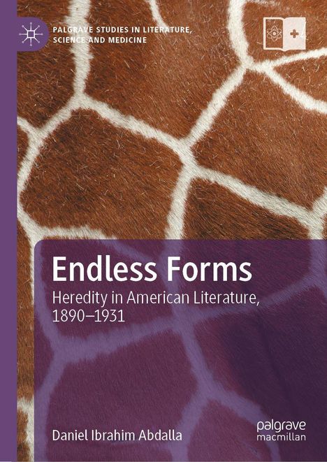 "Endless Forms: Heredity in American Literature, 1890–1931" von Daniel Ibrahim Abdalla. Giraffenfellmuster im Hintergrund.