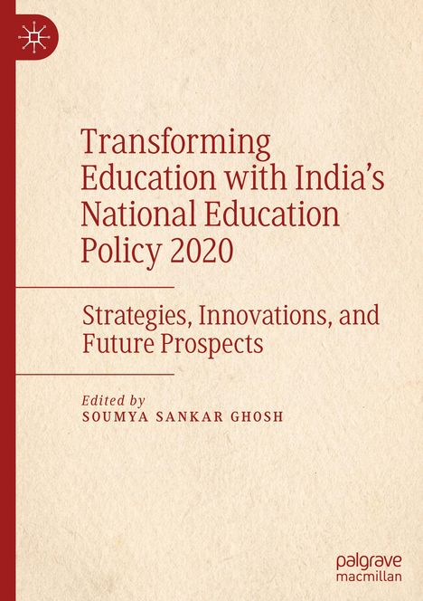 Buchtitel: Transforming Education with India's National Education Policy 2020. Herausgeber: Soumya Sankar Ghosh.