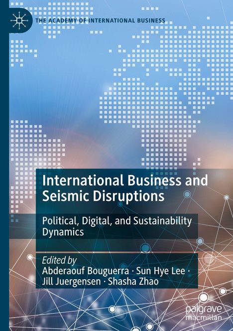 "International Business and Seismic Disruptions: Political, Digital, and Sustainability Dynamics," blaue Weltkarte mit Netzstrukturen.