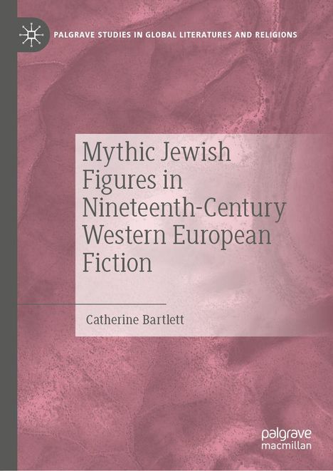 Cover mit dem Titel "Mythic Jewish Figures in Nineteenth-Century Western European Fiction" von Catherine Bartlett.