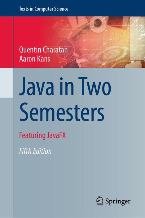 Titel: Java in Two Semesters. Autoren: Quentin Charatan, Aaron Kans. Hinweis auf JavaFX, fünfte Ausgabe. Springer-Logo.