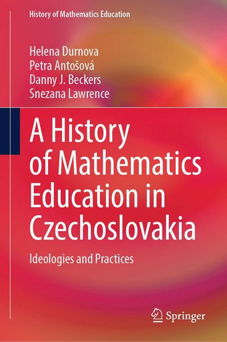 Buchtitel: "A History of Mathematics Education in Czechoslovakia." Autoren: Helena Durnova et al. Hintergrund in Rot-Orange.