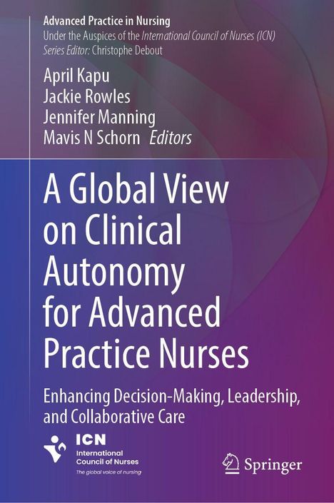 Buchtitel: "A Global View on Clinical Autonomy for Advanced Practice Nurses". Autoren: Kapu, Rowles, Manning, Schorn.
