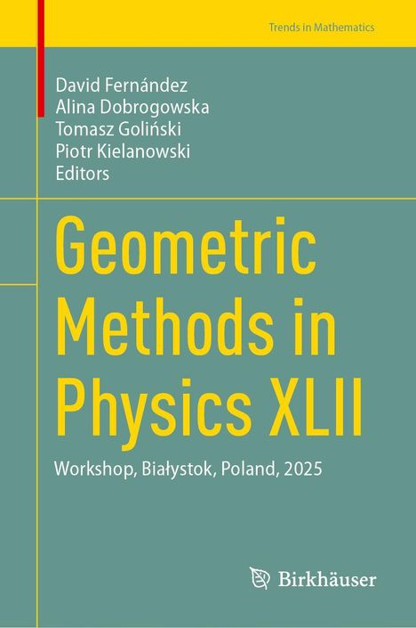 Text: "David Fernández, Alina Dobrogowska, Tomasz Goliński, Piotr Kielanowski, Editors. Geometric Methods in Physics XLII. Workshop, Białystok, Poland, 2025." Ein türkisfarbener Buchumschlag.