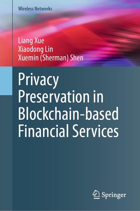 "Privacy Preservation in Blockchain-based Financial Services" von Liang Xue, Xiaodong Lin, Xuemin (Sherman) Shen. Verschwommene Farben.