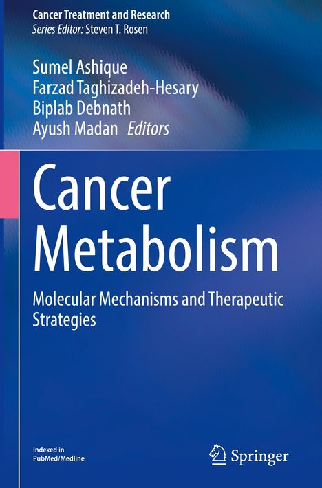 Logo von Springer. Titel: Cancer Metabolism. Autoren: Sumel Ashique, Farzad Taghizadeh-Hesary, Biplab Debnath, Ayush Madan.