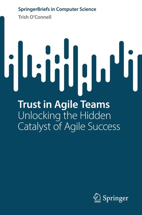"Trust in Agile Teams: Unlocking the Hidden Catalyst of Agile Success" steht in Weiß auf einem dunkelblauen Hintergrund. Oben und unten ist ein stilisiertes, wellenartiges Muster und ein Springer-Logo.