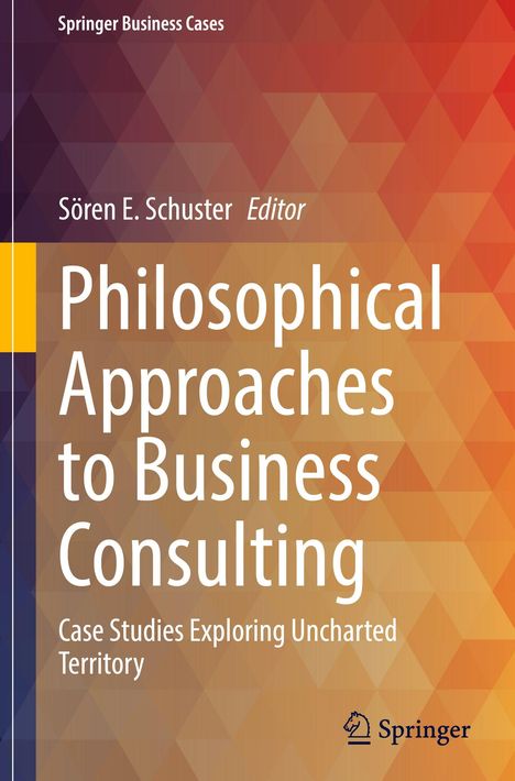 Cover für ein Buch mit Titel: Philosophical Approaches to Business Consulting. Der Hintergrund zeigt ein dreieckiges Muster in warmen Farben.