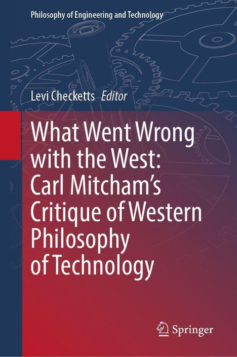 Titel: "What Went Wrong with the West: Carl Mitcham’s Critique of Western Philosophy of Technology". Hintergrund: Zahnräder.
