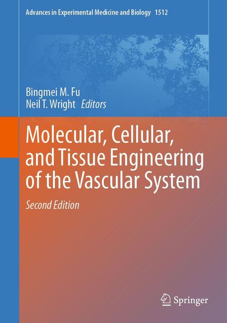 Titel: "Molecular, Cellular, and Tissue Engineering of the Vascular System", Autoren: Bingmei M. Fu, Neil T. Wright.