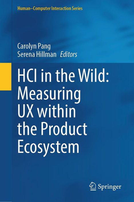 Titel: "HCI in the Wild: Measuring UX within the Product Ecosystem". Autoren: Carolyn Pang, Serena Hillman. Springer-Logo unten.