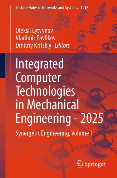 Text: "Lecture Notes in Networks and Systems 1918. Oleksii Lytvynov, Vladimir Pavlikov, Dmitriy Kritskiy Editors. Integrated Computer Technologies in Mechanical Engineering - 2025. Synergetic Engineering, Volume 1." Im Hintergrund ein Muster aus vernetzten Kugeln. Unten ist das Springer-Logo.