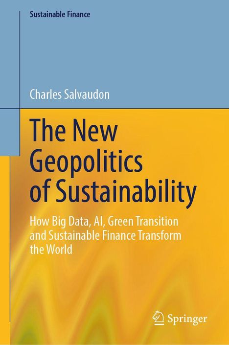 Text: "Sustainable Finance", "Charles Salvaudon", "The New Geopolitics of Sustainability". Design in Blau und Gelb. Springer-Logo.