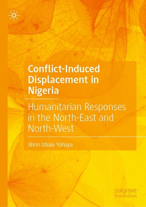 Text: "Conflict-Induced Displacement in Nigeria: Humanitarian Responses in the North-East and North-West" von Jibrin Ubale Yahaya. Hintergrund: Gelbes Pflanzenmuster.