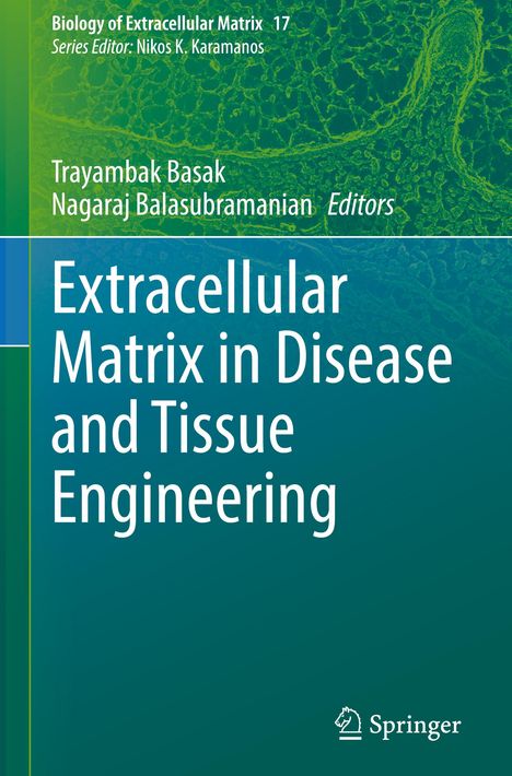 "Extracellular Matrix in Disease and Tissue Engineering" von Trayambak Basak, Nagaraj Balasubramanian. Grüner Hintergrund.