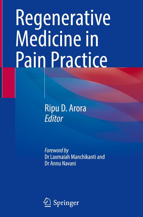 "Regenerative Medicine in Pain Practice", Ripu D. Arora (Editor). Vorwort von Dr. Laxmaiah Manchikanti und Dr. Annu Navani. Springer-Logo.
