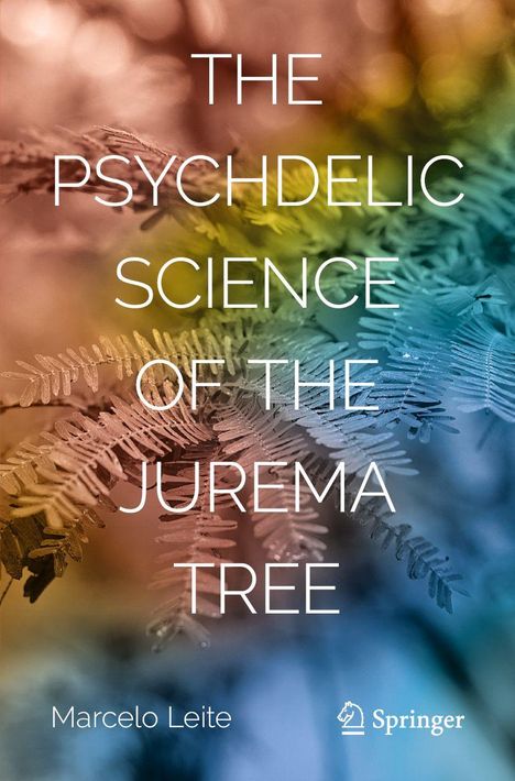 "The Psychedelic Science of the Jurema Tree" von Marcelo Leite; darunter Springer-Logo; Hintergrund mit bunten Farnblättern.