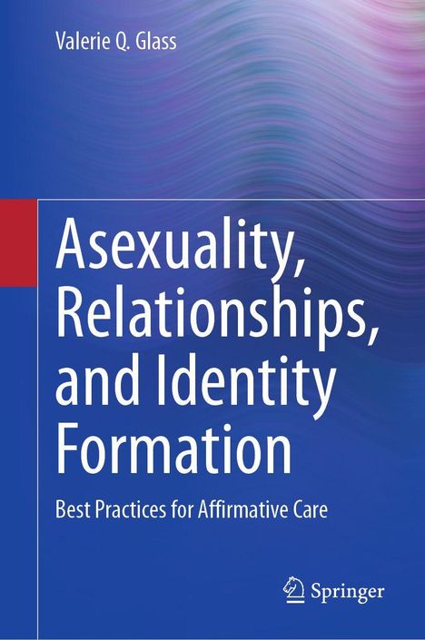 Text: "Asexuality, Relationships, and Identity Formation: Best Practices for Affirmative Care" von Valerie Q. Glass. Springer-Logo.