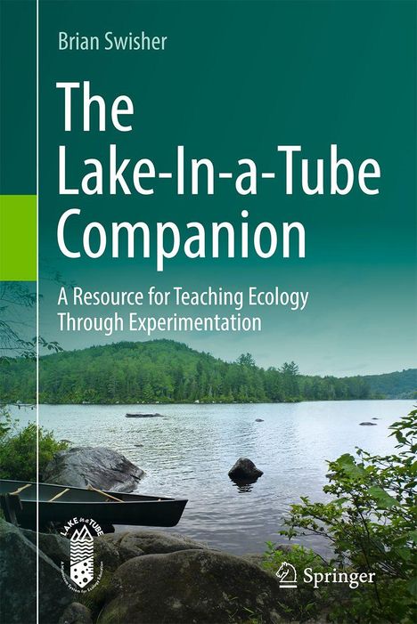 Text: "Brian Swisher, The Lake-In-a-Tube Companion: A Resource for Teaching Ecology Through Experimentation."  
Waldsee mit Kanu.