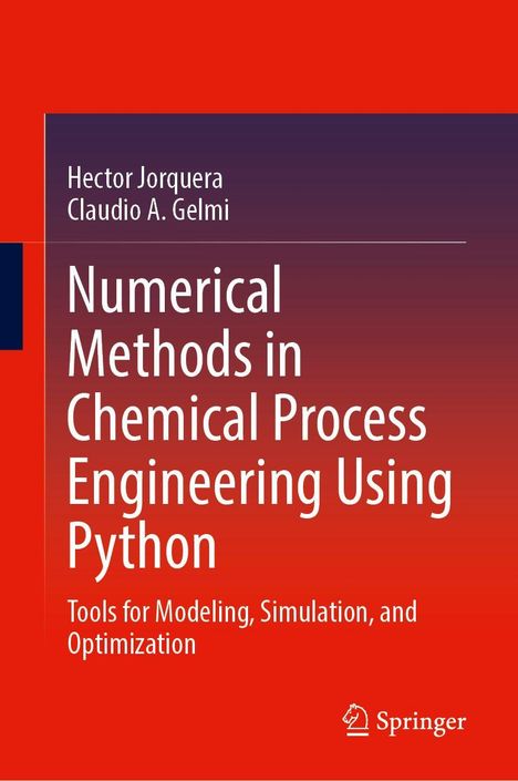 „Numerical Methods in Chemical Process Engineering Using Python“ von Hector Jorquera, Claudio A. Gelmi. Springer-Logo unten.