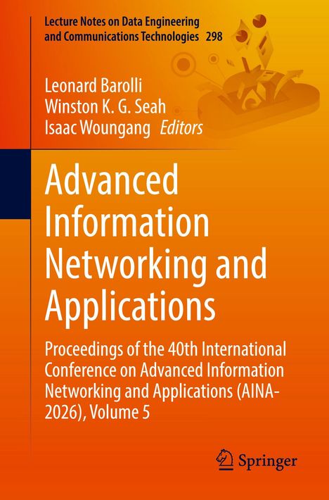 Titel: Advanced Information Networking and Applications. Autoren: Leonard Barolli, Winston K. G. Seah, Isaac Woungang. Springer-Logo.
