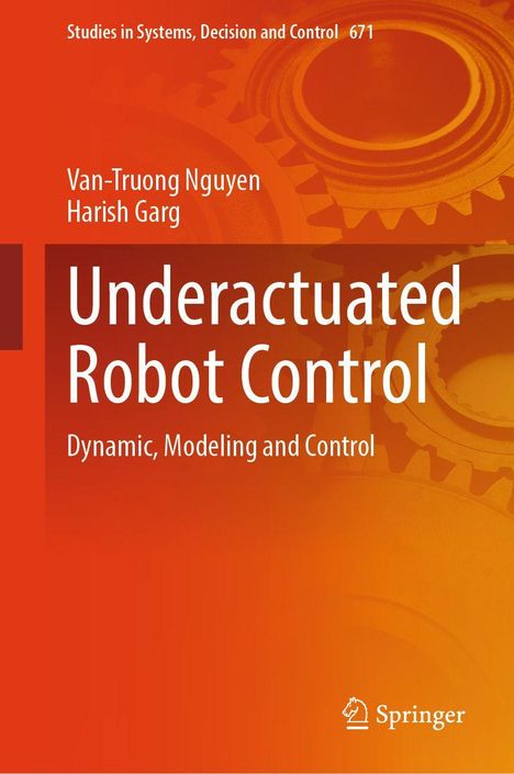 Titel: "Underactuated Robot Control: Dynamic, Modeling and Control". Autoren: Van-Truong Nguyen, Harish Garg. Orange Hintergrund mit Zahnrädern. 