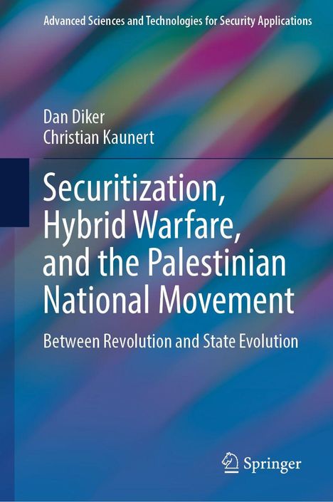 Buchtitel: "Securitization, Hybrid Warfare, and the Palestinian National Movement". Autoren: Dan Diker, Christian Kaunert. Hintergrund abstrakt.