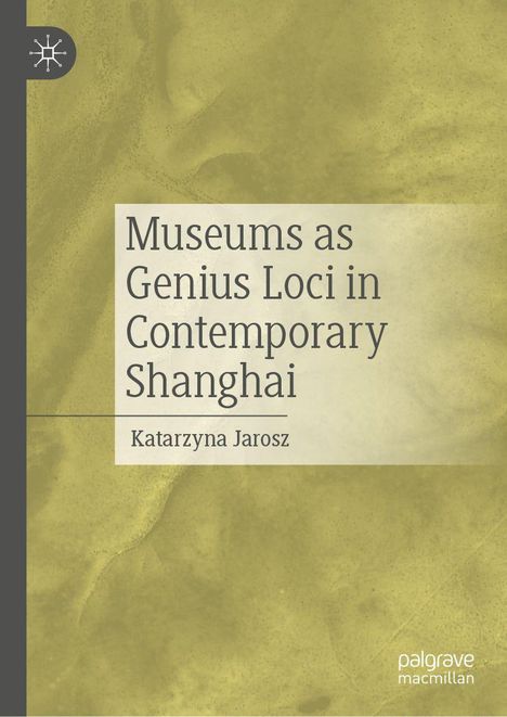 „Museums as Genius Loci in Contemporary Shanghai“ von Katarzyna Jarosz. Gelbliche Marmorhintergrund, Logo oben links.