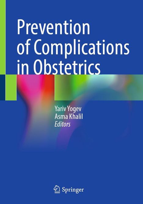 „Prevention of Complications in Obstetrics“, Herausgeber: Yariv Yogev, Asma Khalil. Farbenfrohes, abstraktes Design. Springer-Logo.