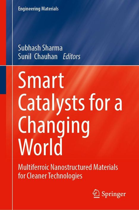 "Smart Catalysts for a Changing World" von Subhash Sharma und Sunil Chauhan. Thema: multiferroic nanostrukturierte Materialien.