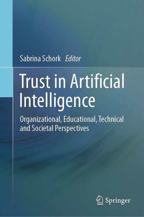 Titel: Trust in Artificial Intelligence. Oberer Text: Sabrina Schork, Editor. Unten rechts ein Springer-Logo. Blauer Hintergrund.