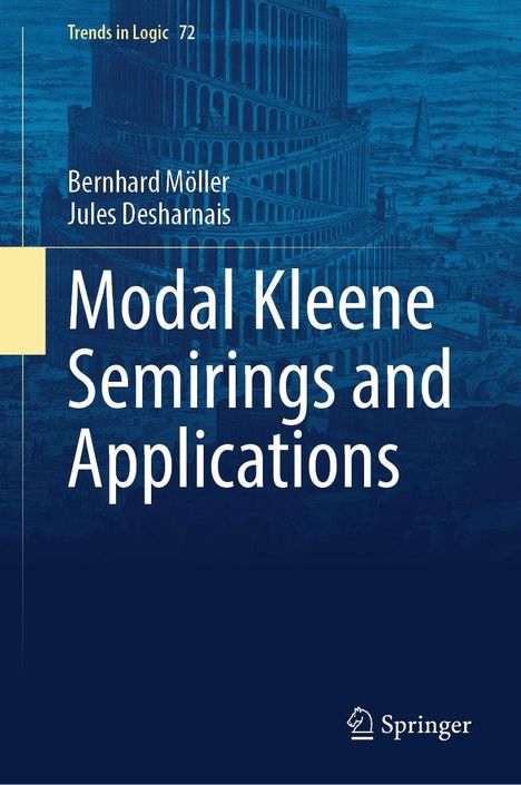 "Trends in Logic 72. Bernhard Möller, Jules Desharnais. Modal Semirings and Applications. Springer. Illustration: Turmbau zu Babel."