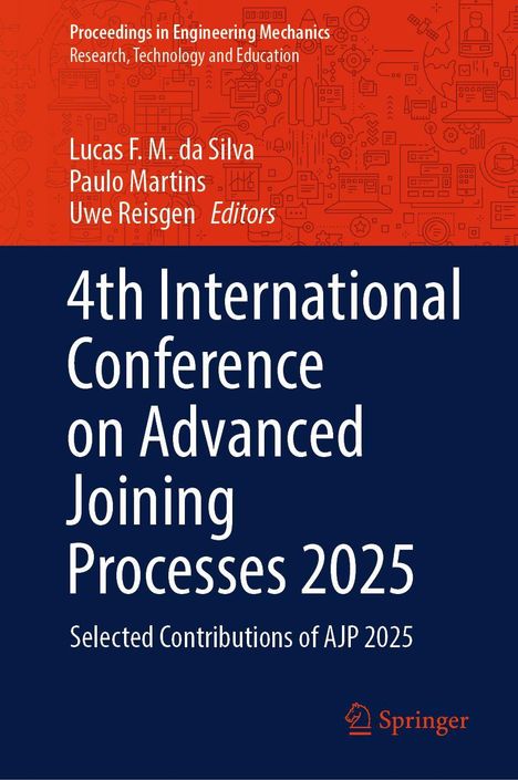 Titel: "4th International Conference on Advanced Joining Processes 2025". Namen: Lucas F.M. da Silva, Paulo Martins, Uwe Reisgen.