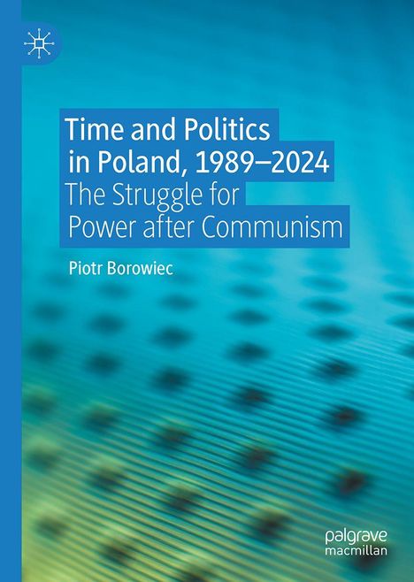 „Time and Politics in Poland, 1989–2024“ von Piotr Borowiec. Hintergrund: unscharfe blaue Struktur mit Muster.