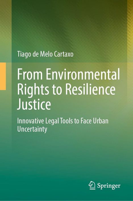 Tiago de Melo Cartaxo. From Environmental Rights to Resilience Justice. Grüner Farbverlauf, Springer-Logo unten rechts.